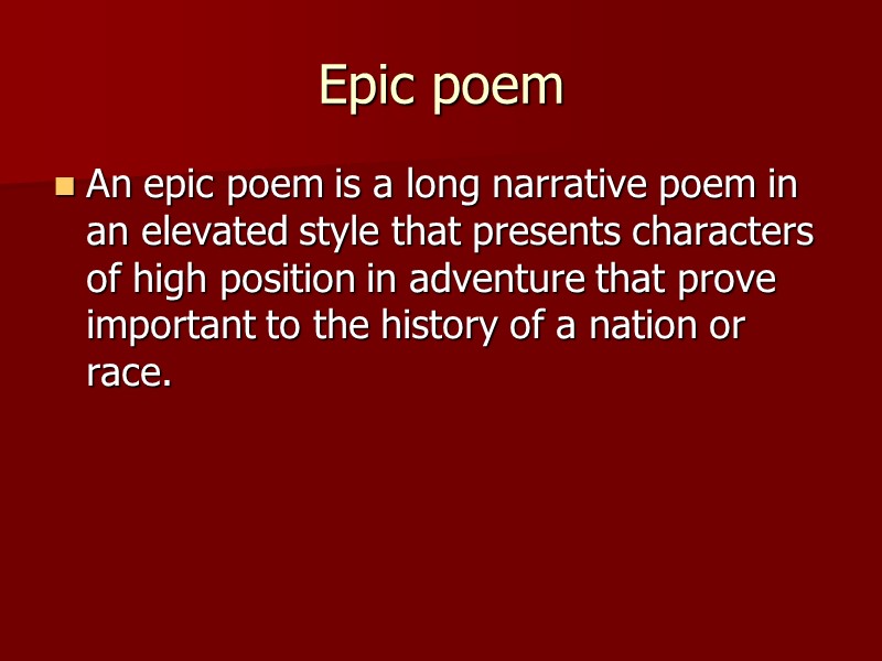 Epic poem An epic poem is a long narrative poem in an elevated style